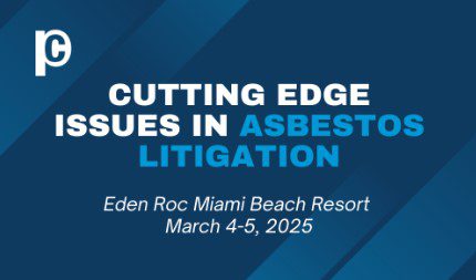 Cutting Edge Issues In Asbestos Litigation